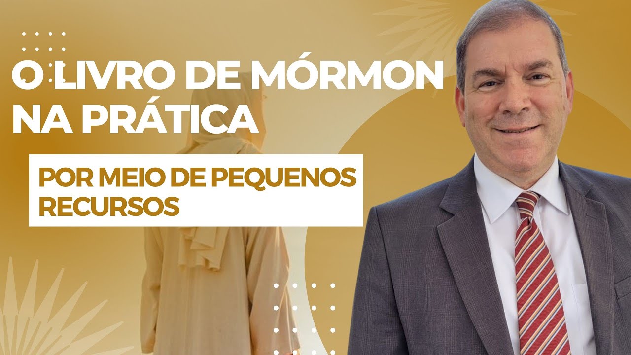 Por meio de pequenos recursos - O Livro de Mórmon na Prática - (1 Néfi 16-22)