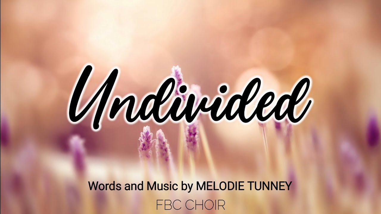 UNDIVIDED  | FBC CHOIR