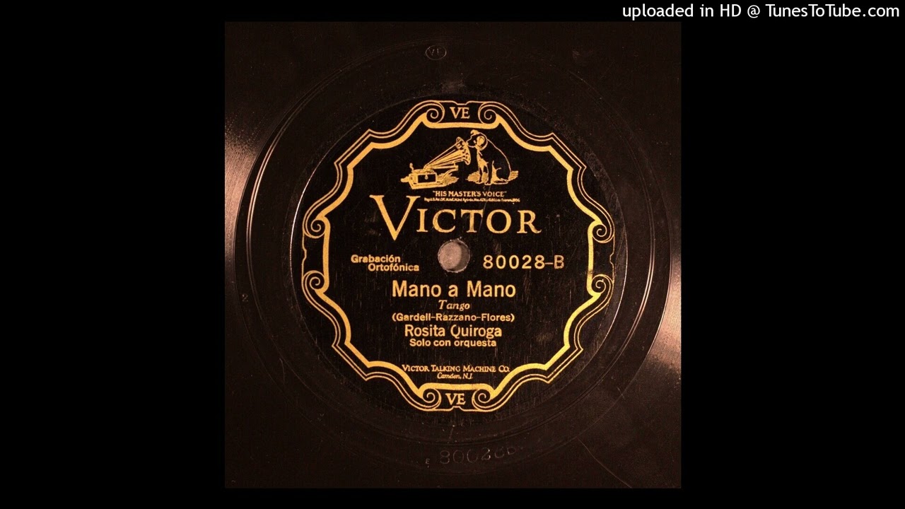 Mano a mano (tango) Celedonio Flores C. Gardel J. Razzano Rosita Quiroga BAVE-1252 1927 V 80.028-B