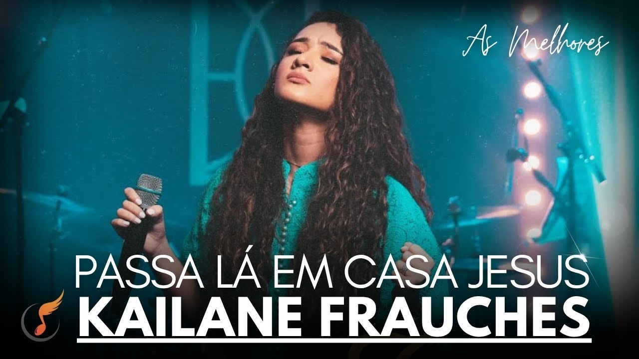 Kailane Frauches  [DVD Passa Lá Em Casa Jesus]