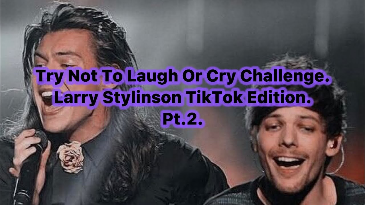 Try Not To Laugh Or Cry Challenge. Larry Stylinson TikTok Edition. Pt.2