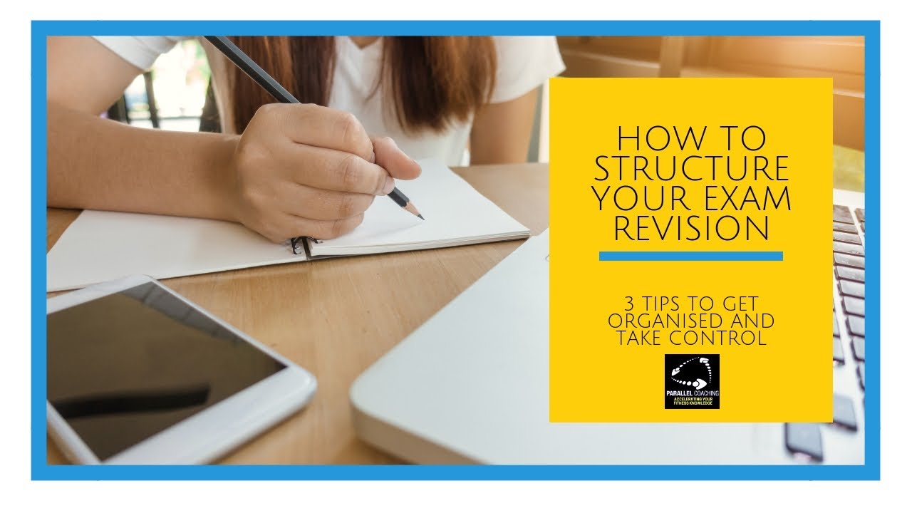 How to structure your exam revision: 3 Tips to get organised and take control