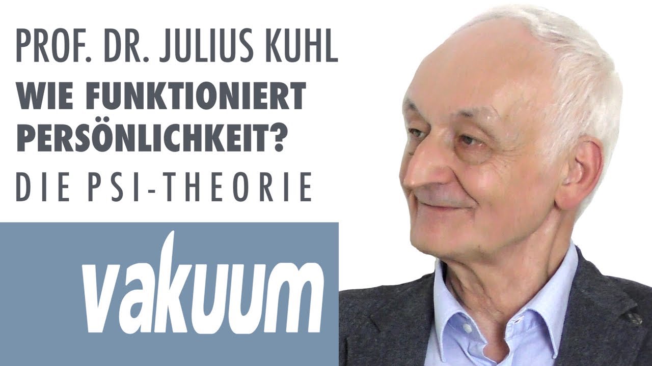 Prof. Julius Kuhl: Wie funktioniert Persönlichkeit? | Einführung in die PSI-Theorie | VAKUUM