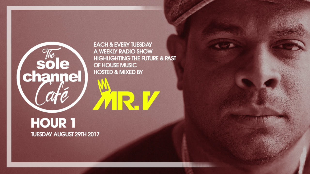 The Sole Channel Cafe - August 29th 2017 - Hour 1 Mixed By Mr. V