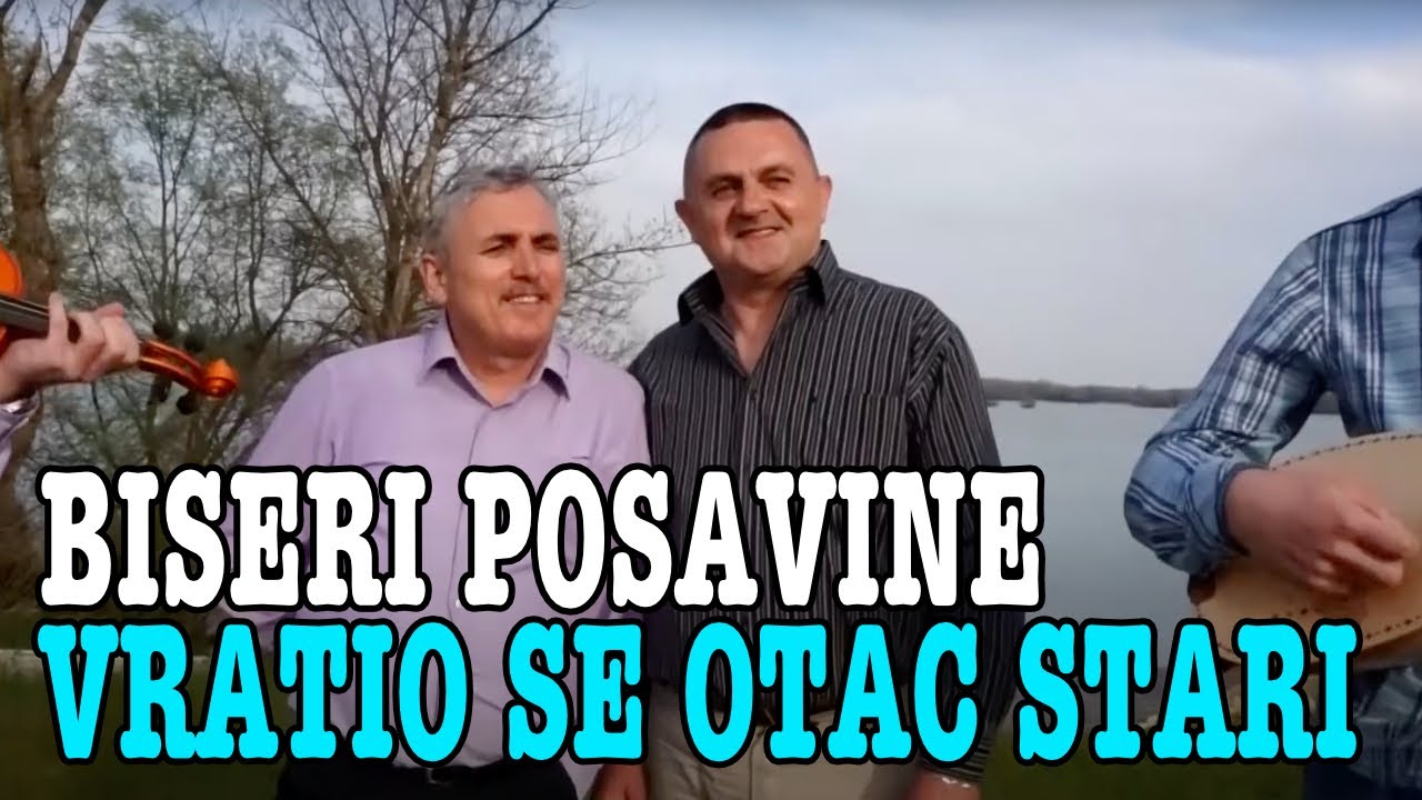 Biseri Posavine - Vratio Se Otac Stari (Official Video)