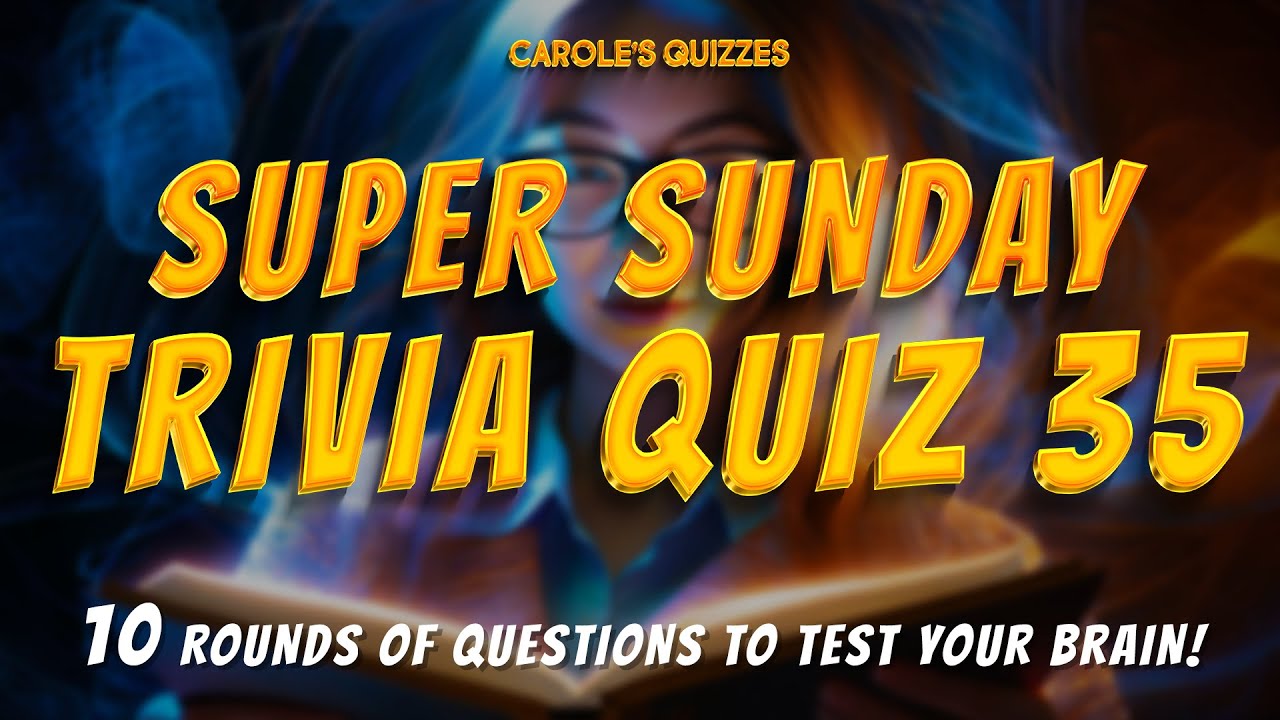 The Super SUNDAY Trivia Quiz 35 : 50 HARD Trivia Questions!