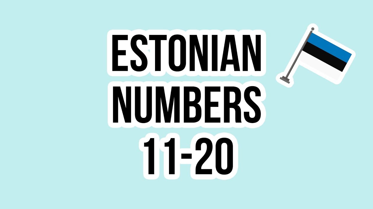 Learn Estonian - NUMBERS FROM 11 TO 20