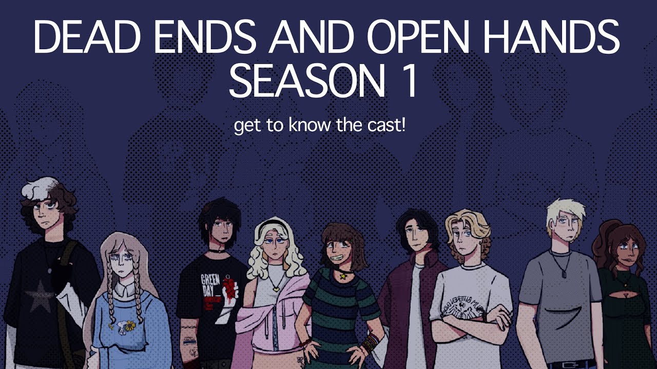 “Dead Ends, Open Hands” Character Introductions— Season I [READ THE DESCRIPTION]