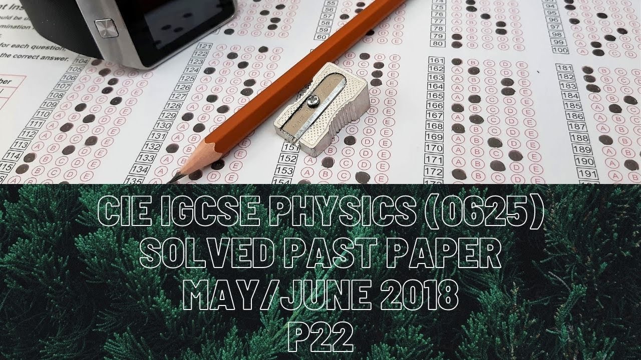 CIE A Level Physics Solved Past Paper May/June 2018 P22