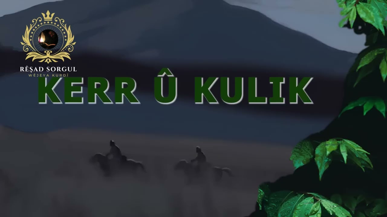 Kerr û Kulik - çîrok - destan - çand - gelêrî - Ahmed Aras - Rêşad Sorgul رێشاد سۆرگول