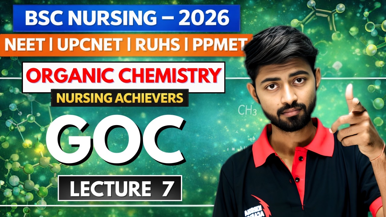 GOC, Lecture - 7 | NEET, UPCNET, RUHS, PPMET Nursing Entrance Exam 2026 | BSC nursing