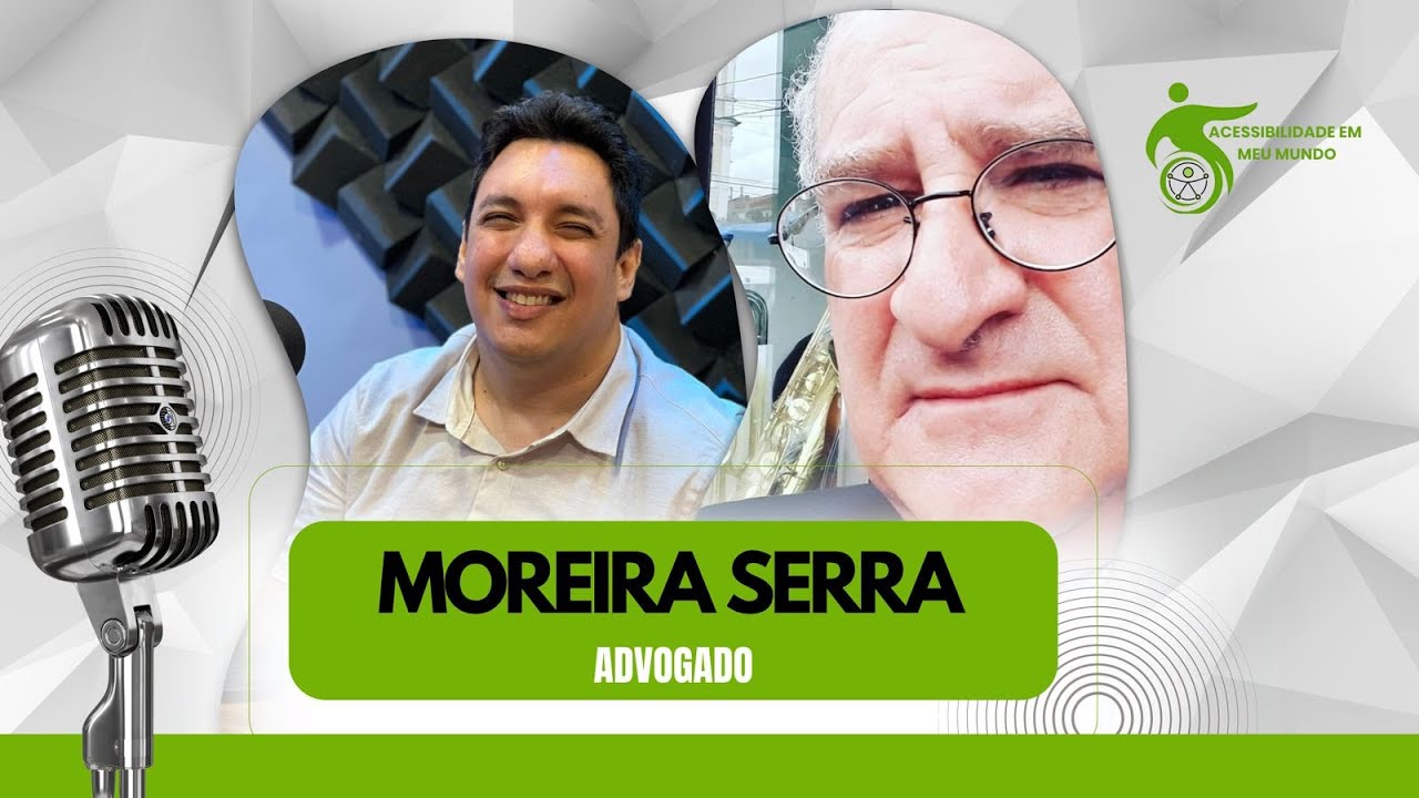 DR. MOREIRA SERRA | ACESSIBILIDADE EMMEU MUNDO COM MAX AYRES