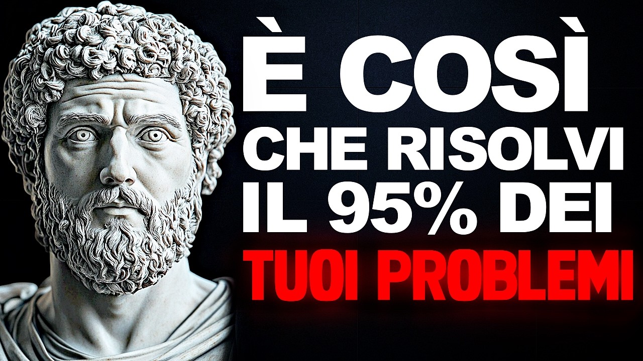 INIZIA a PENSARE con CHIAREZZA e supera il 95% delle tue DIFFICOLTÀ - FILOSOFIA STOICA