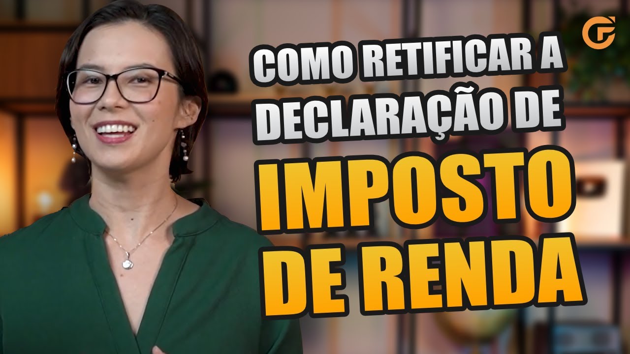 COMO RETIFICAR A DECLARA&Ccedil;&Atilde;O DE IMPOSTO DE RENDA [2026]