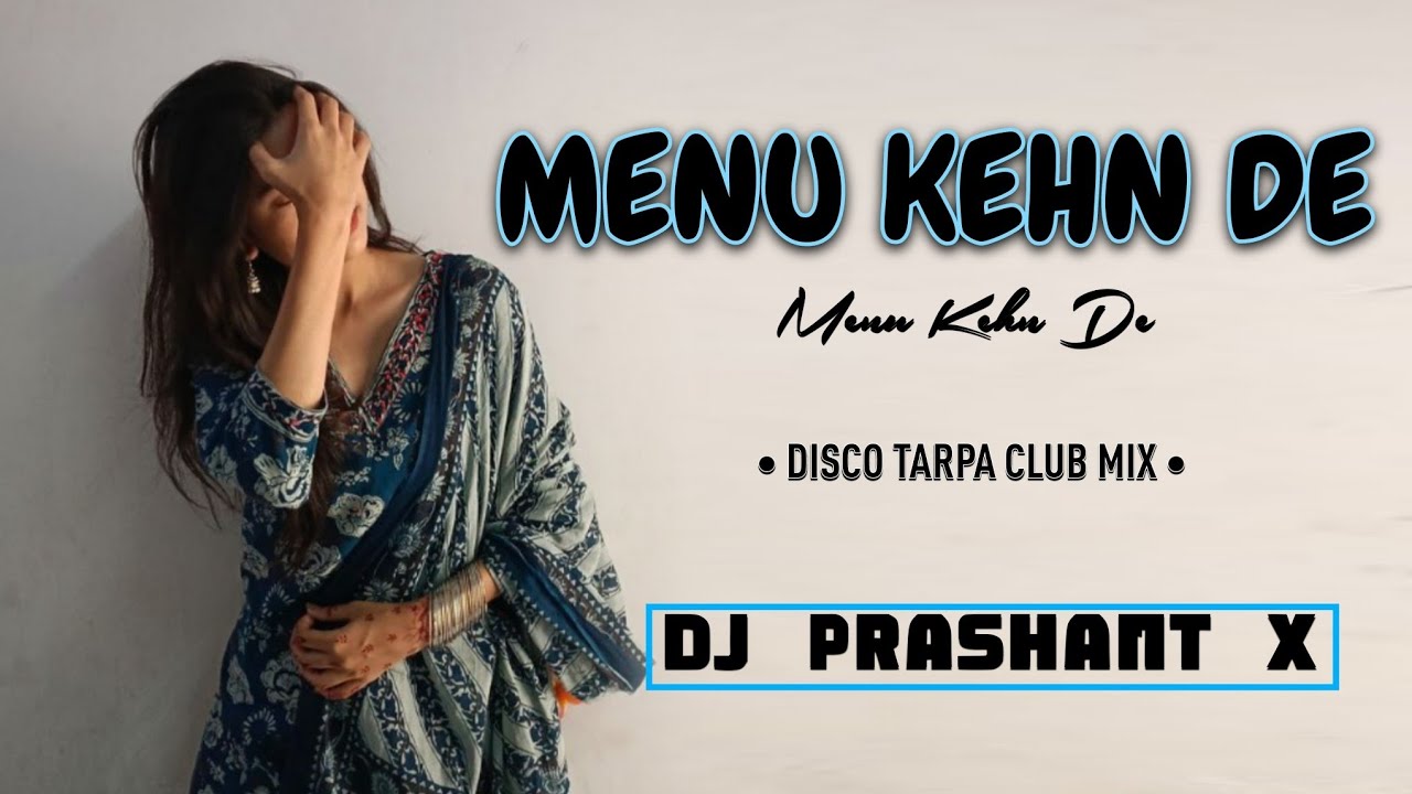 MENU KEHN DE | DISCO TARPA CLUB MIX | DJ PRASHANT X LUHERI@kapradagroup2032 