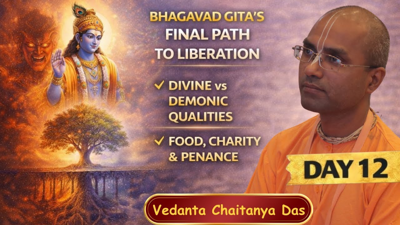 Day 12: Final Path to Liberation | Divine vs Demonic | Vedanta Chaitanya Das