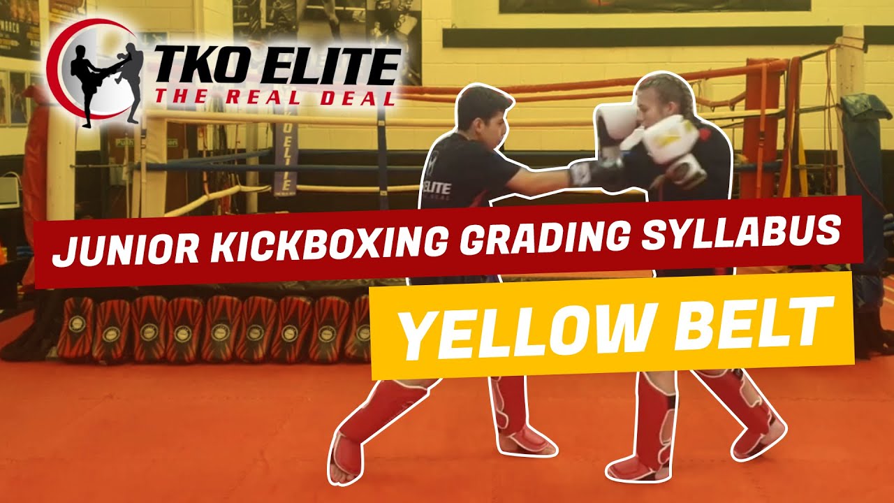 JUNIOR KICKBOXING GRADING SYLLABUS - YELLOW BELT 1 2 3 (TKO ELITE GYM)