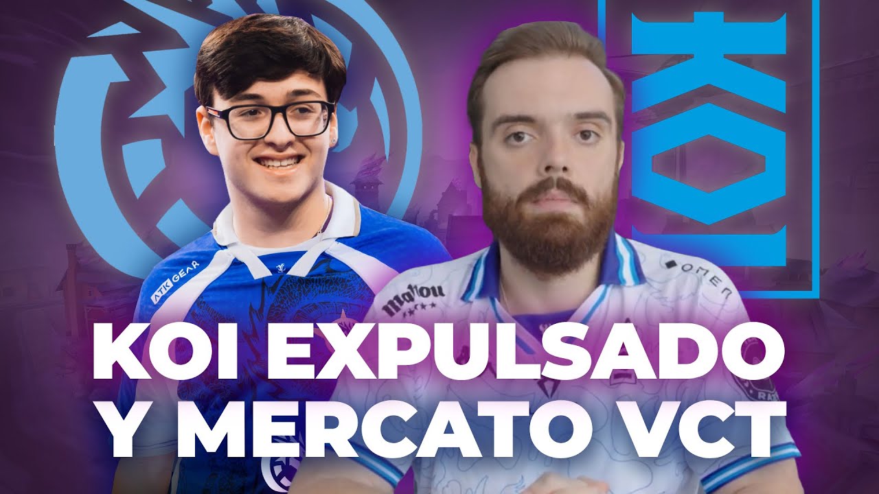 &iexcl;KOI EXPULSADO! &iquest;ES JUSTO? 🤔 NUEVO ROSTER de LEVIAT&Aacute;N, MERCATO VCT Y CHAMPIONS | Universo Valorant