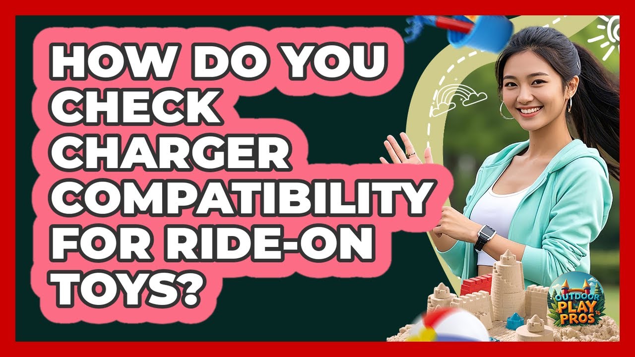 How Do You Check Charger Compatibility For Ride-on Toys? - Outdoor Play Pros