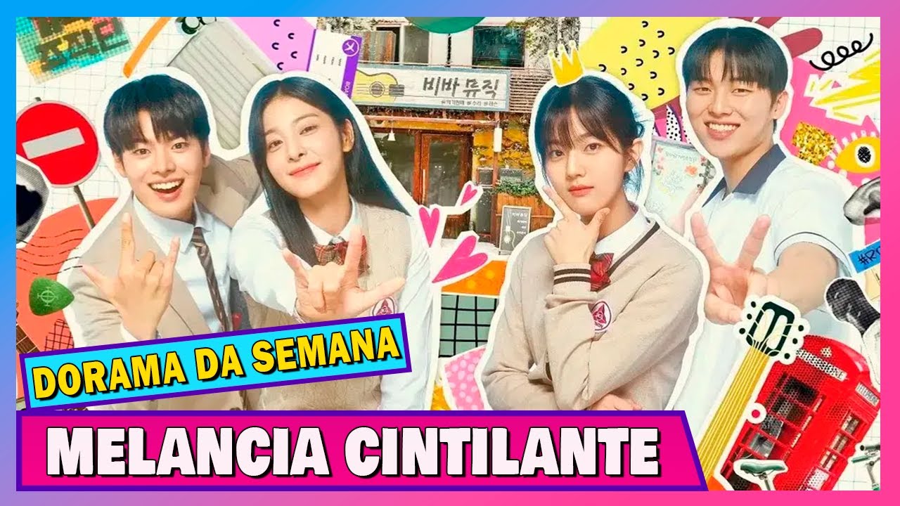 MELANCIA CINTILANTE | TWINKLING WATERMELON | DORAMA DA SEMANA #114