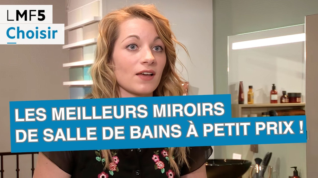 Les meilleurs miroirs de salle de bains &agrave; petit prix ! - LMF5