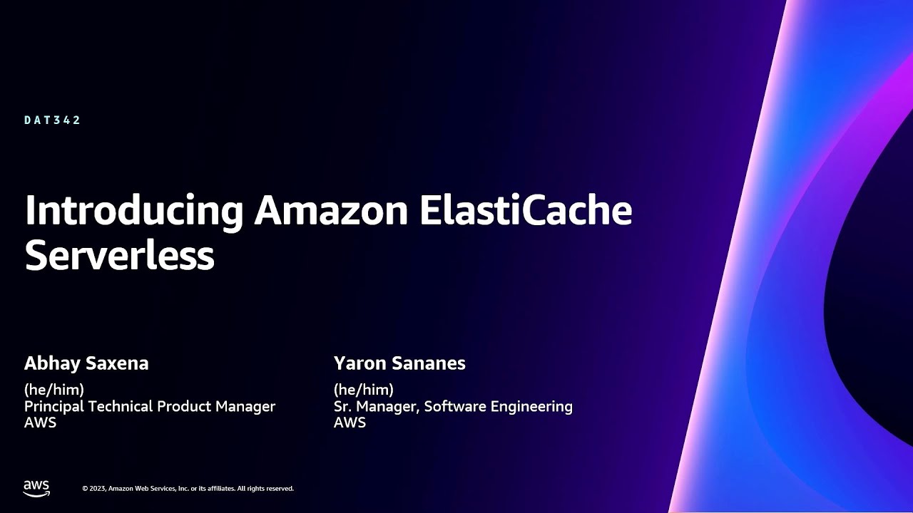 AWS re:Invent 2023 - [LAUNCH] Introducing Amazon ElastiCache Serverless (DAT342)