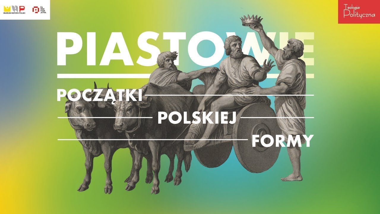 Piastowie – początki polskiej formy  Debata Teologii Politycznej