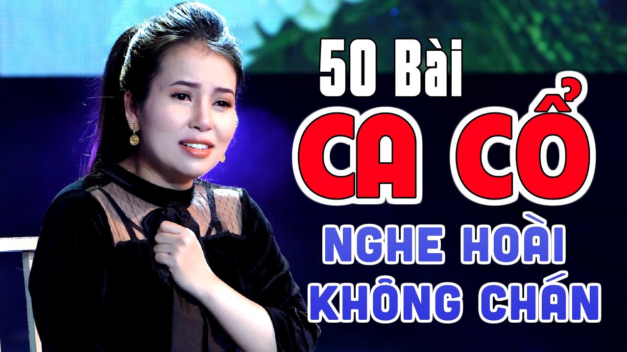 50 Bài CA CỔ HƠI DÀI Nghe Hoài Không Chán Dễ Ngủ | Phương Cẩm Ngọc, Trần Thanh Cường, Phương Thúy