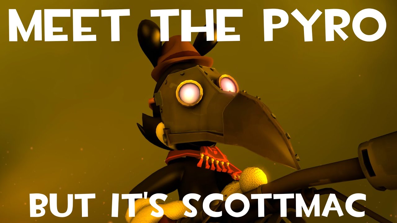 meet the pyro but its scottmac