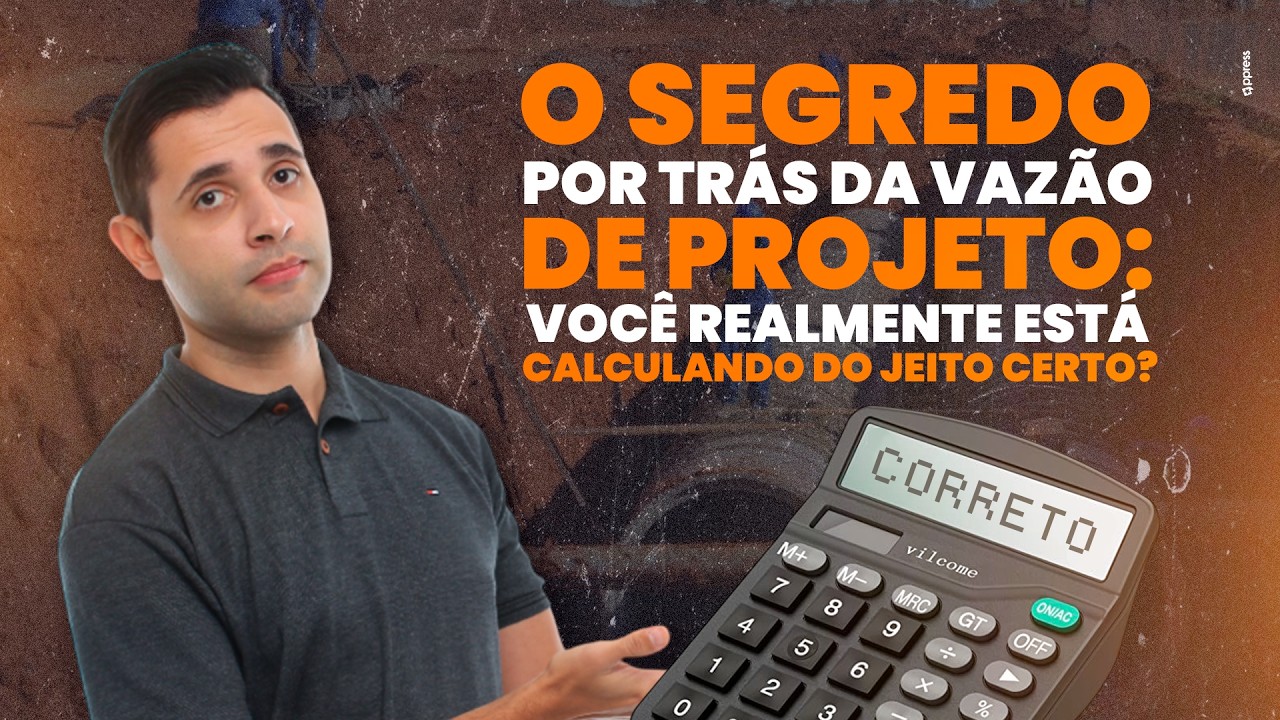 O segredo por trás da Vazão de Projeto: você realmente está calculando certo