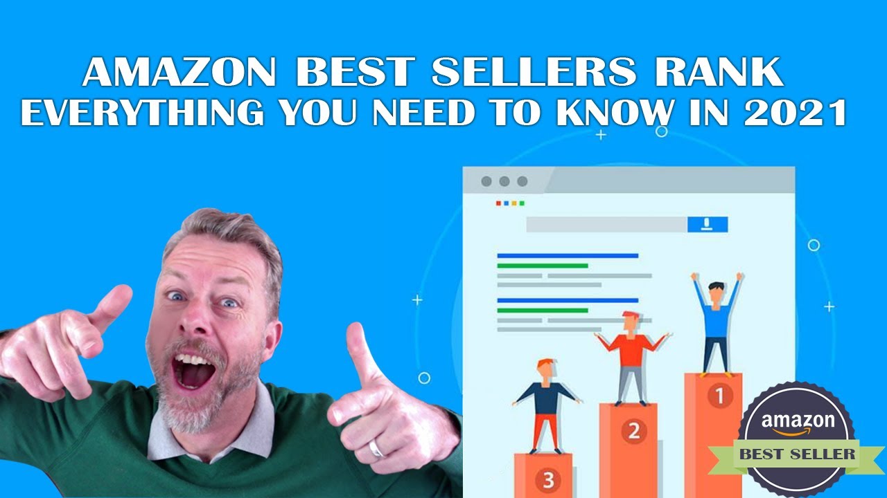 Amazon Best Sellers Rank &ndash; Everything You Need to Know in 2021