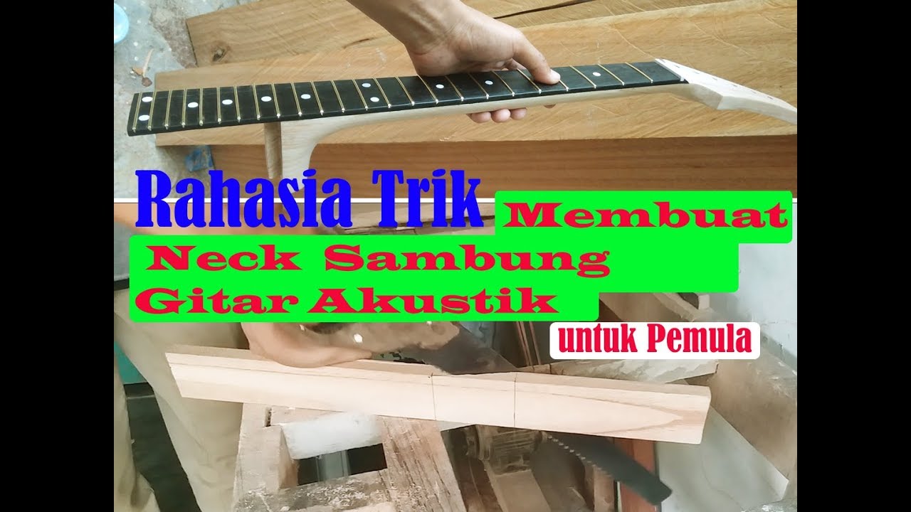 Rahasia trik membuat sambungan Neck gitar akustik - untuk pemula