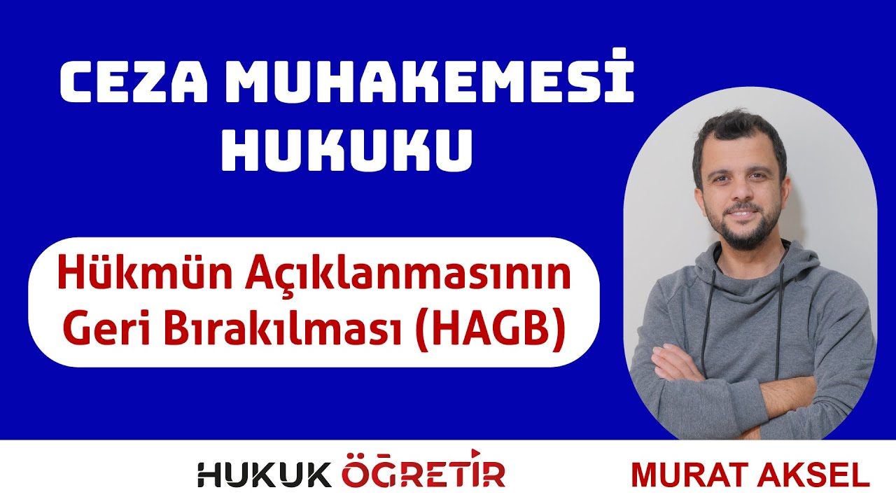 Ceza Muhakemesi Hukuku - Hükmün Açıklanmasının Geri Bırakılması (HAGB)