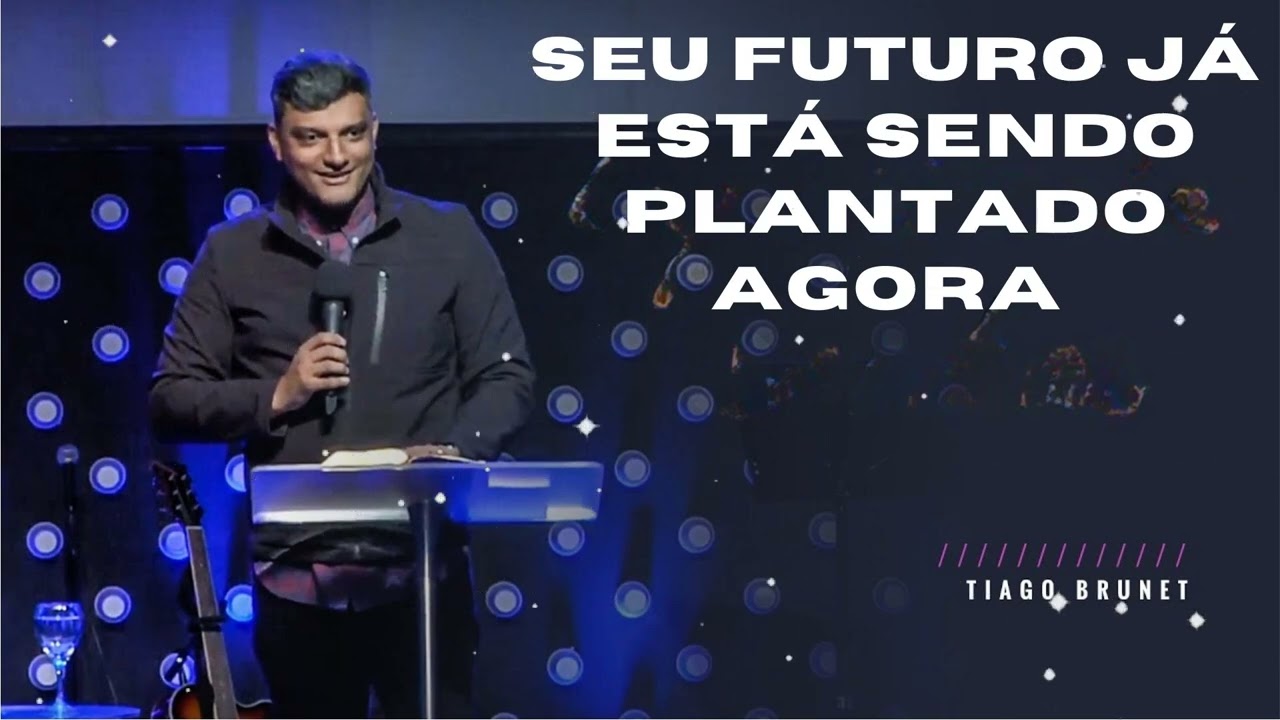Seu Futuro Já Está Sendo Plantado Agora — Você Percebeu  - Tiago Brunet