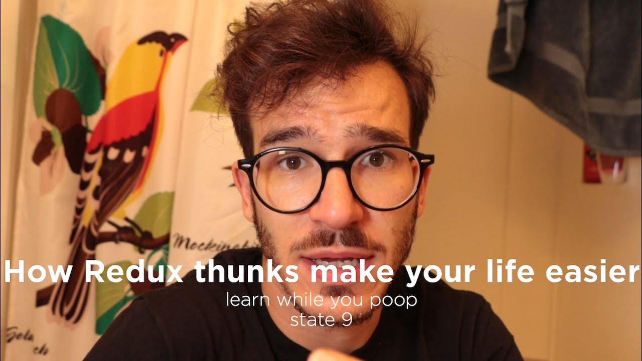 How Redux thunks make your life easier | LEARN WHILE YOU POOP 2.9