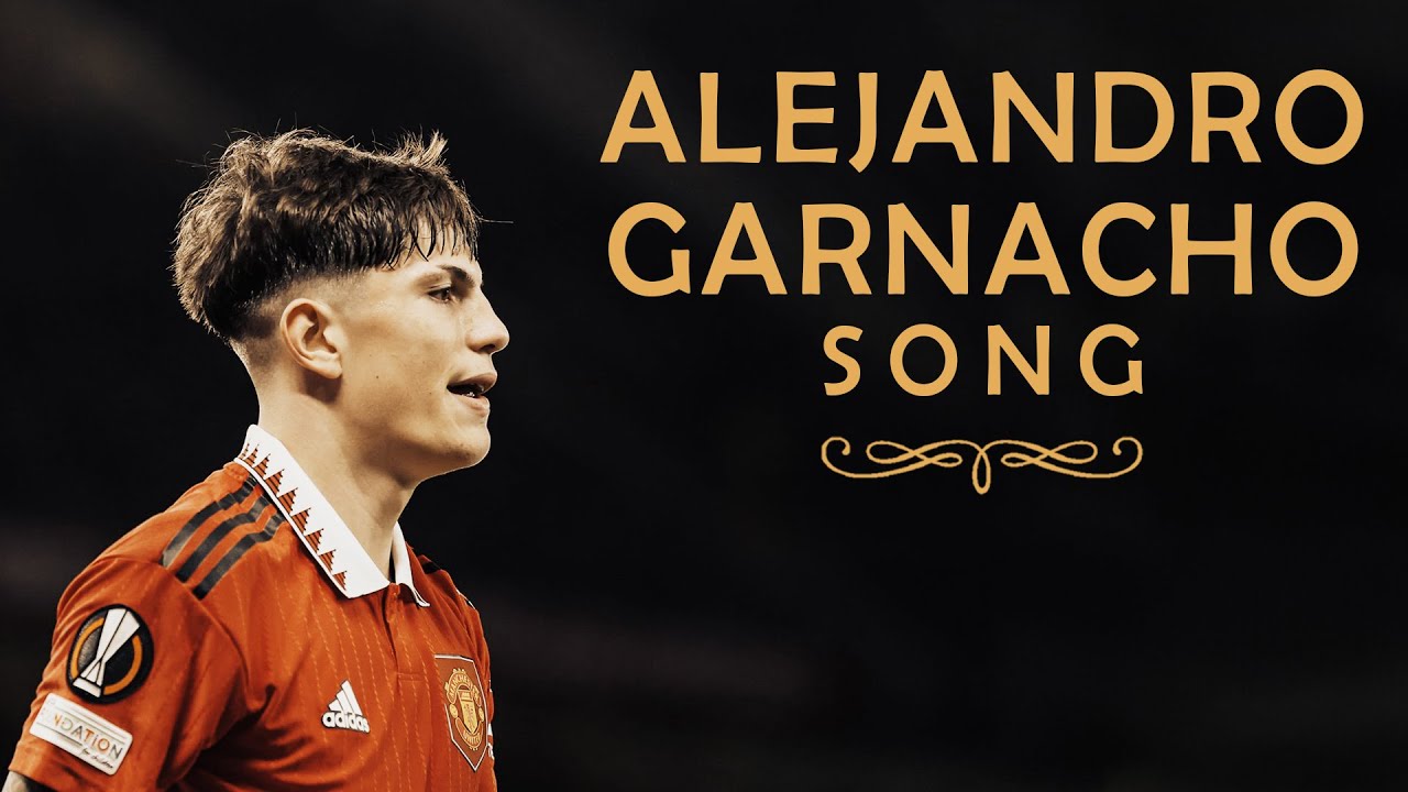 Alejandro Garnacho Song