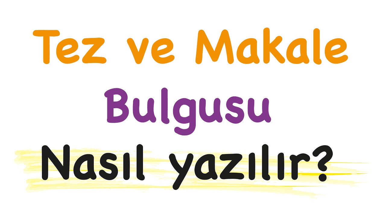 #13 Sıfırdan adım adım tez ve makale yazma rehberi- Bulgular nasıl yazılır?