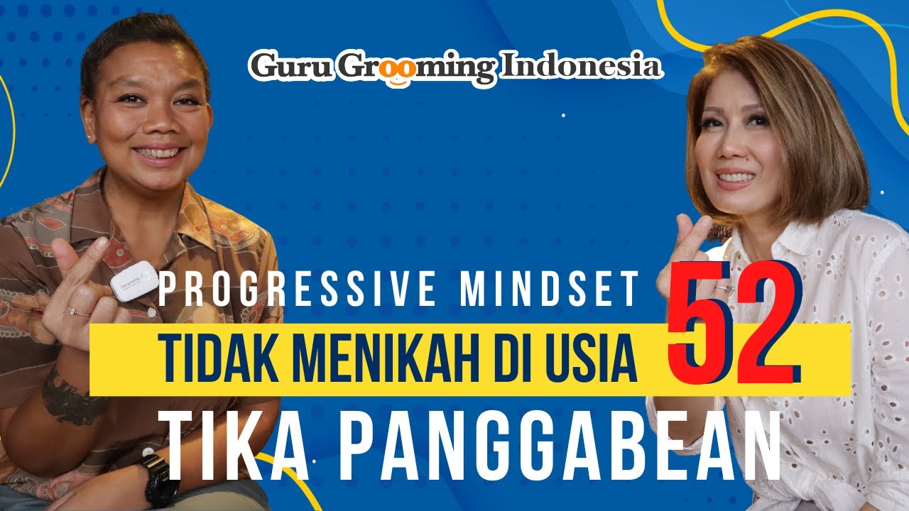PROGRESSIVE MINDSET - TIDAK MENIKAH DI USIA 52 - GURU GROOMING INDONESIA
