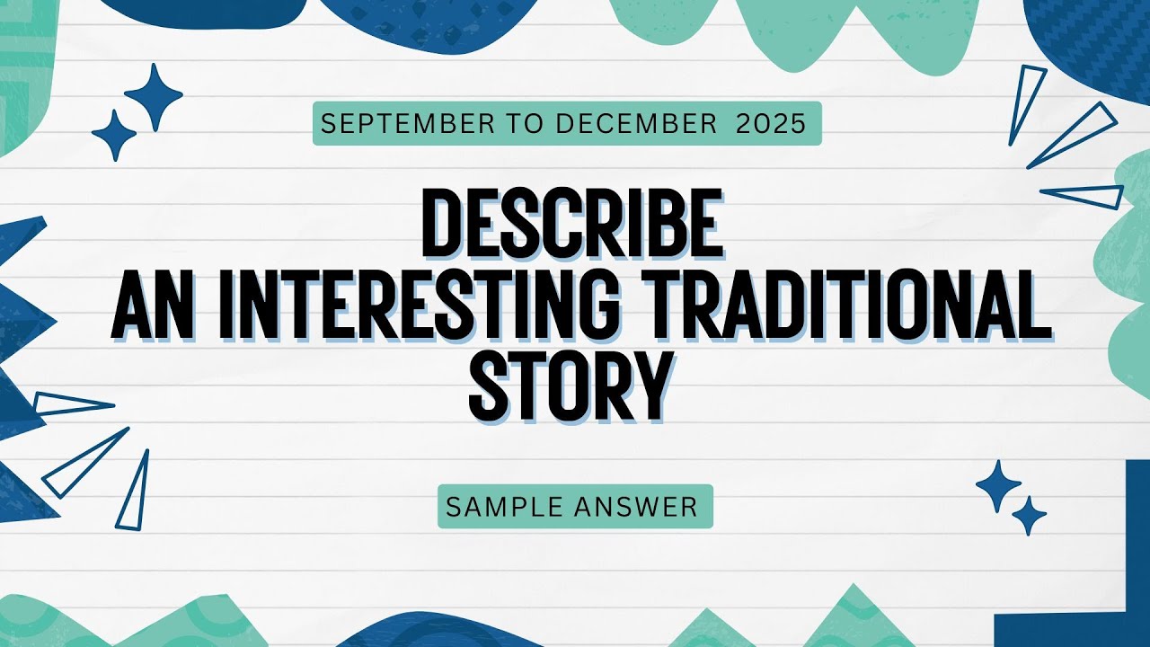 Describe an interesting traditional story | Ielts onestop | September to December 2025 New cue card