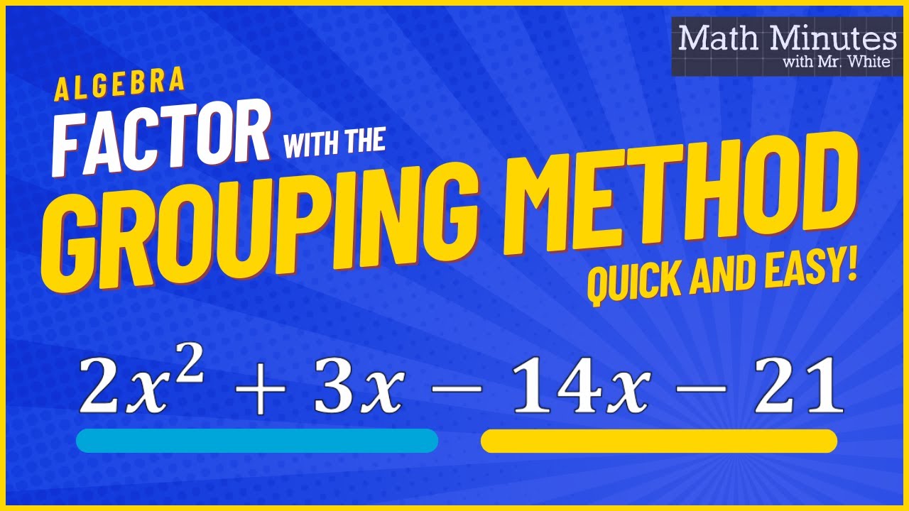Factor by the Grouping Method (Reverse FOIL in Algebra)