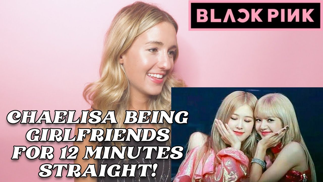 CHAELISA BEING GIRLFRIENDS FOR 12 MINUTES STRAIGHT! | BLACKPINK REACTION