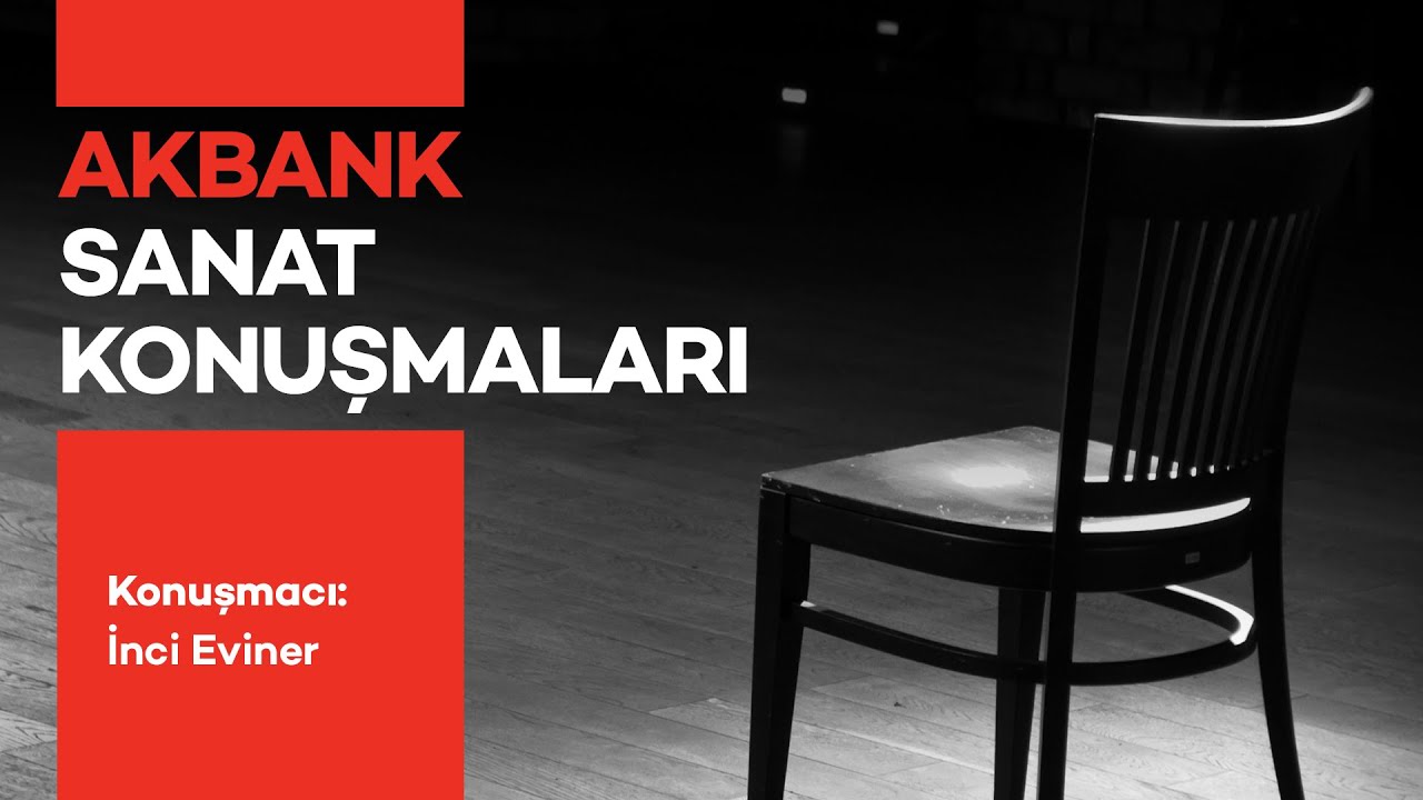 Akbank Sanat Konuşmaları - İnci Eviner