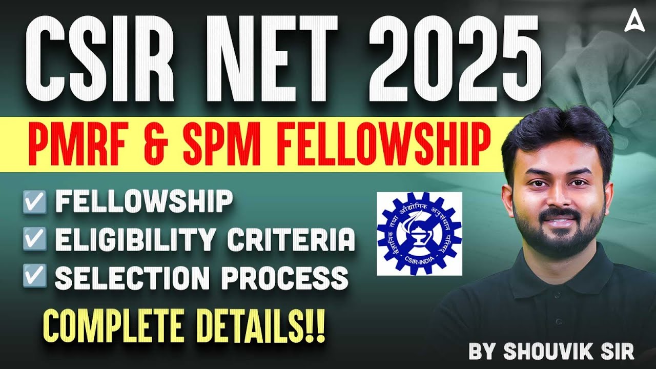 CSIR NET Fellowship | PMRF Fellowship 2025 | SPM Fellowship | Eligibility, Selection & Benefits