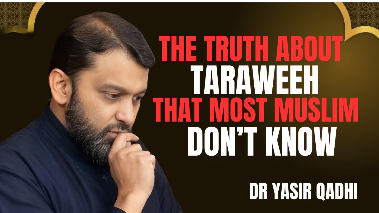 THE TRUTH ABOUT TARAWEEH THAT MOST MUSLIM DON'T KNOW || THE MOST POWERFUL SPEECH BY DR YASIR QADHI..