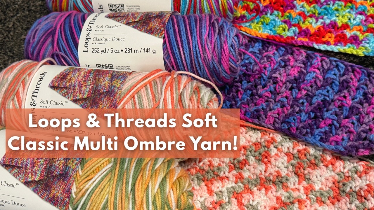 Loops & Threads Soft Classic Multi Ombre Yarn | Yarn Swatches | 4 Colors ways! #michaels