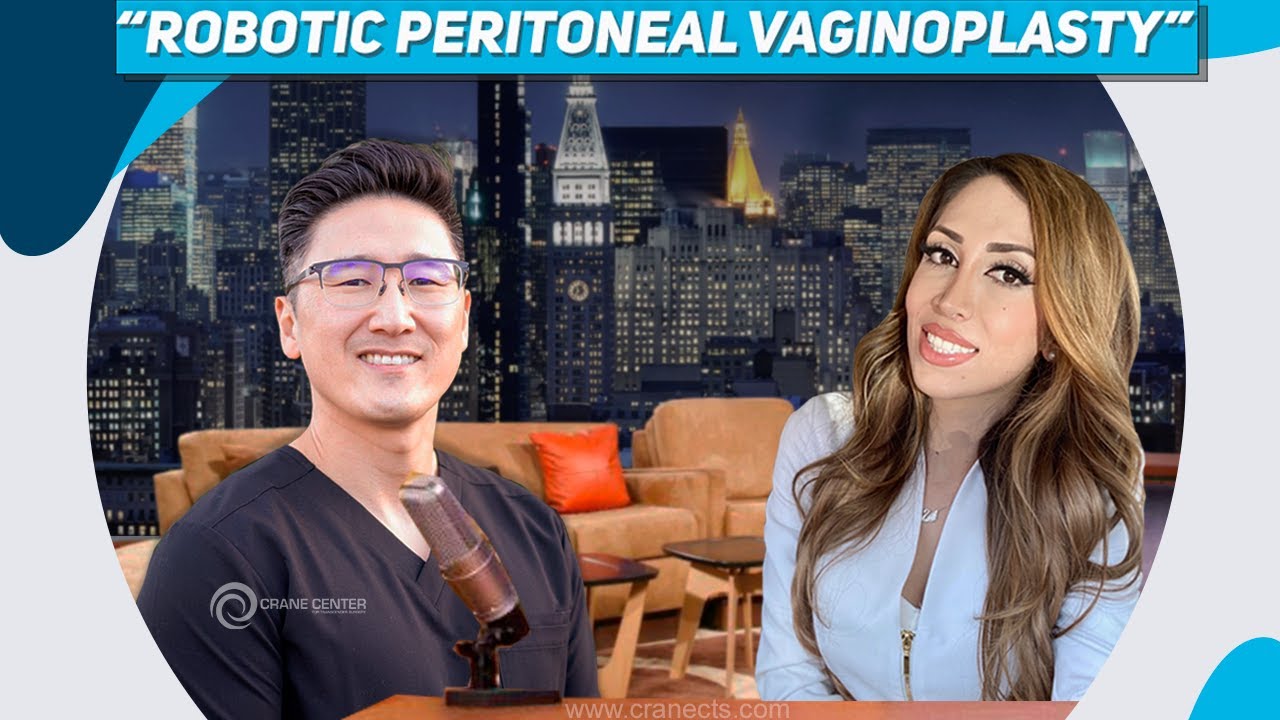 Robotic Peritoneal Flap Vaginoplasty by Dr Min Jun & Christina Arias (Chapter 2)