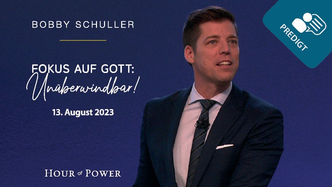 Fokus auf Gott: Unüberwindbar! - Predigt von Bobby Schuller