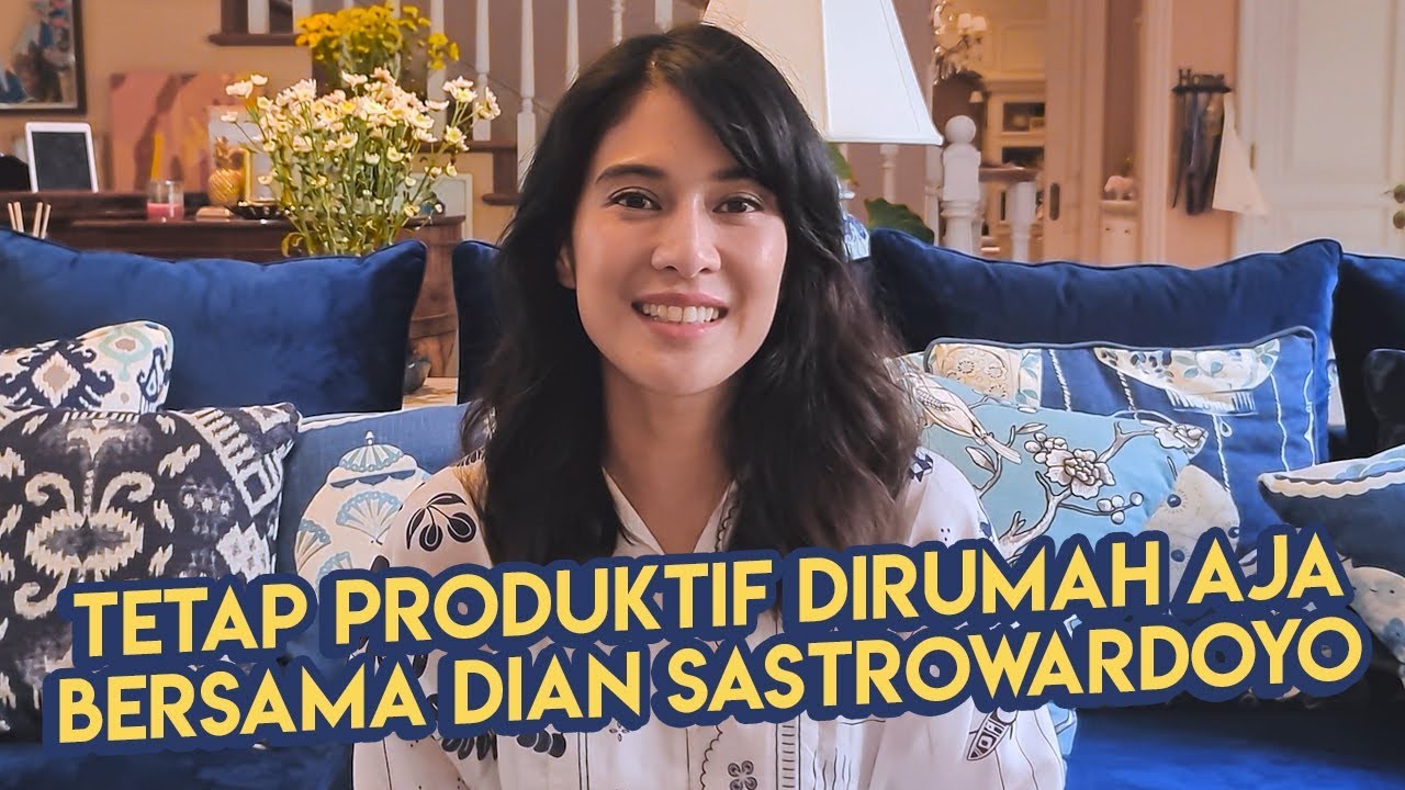 TETAP PRODUKTIF DIRUMAH AJA BERSAMA DIAN SASTROWARDOYO