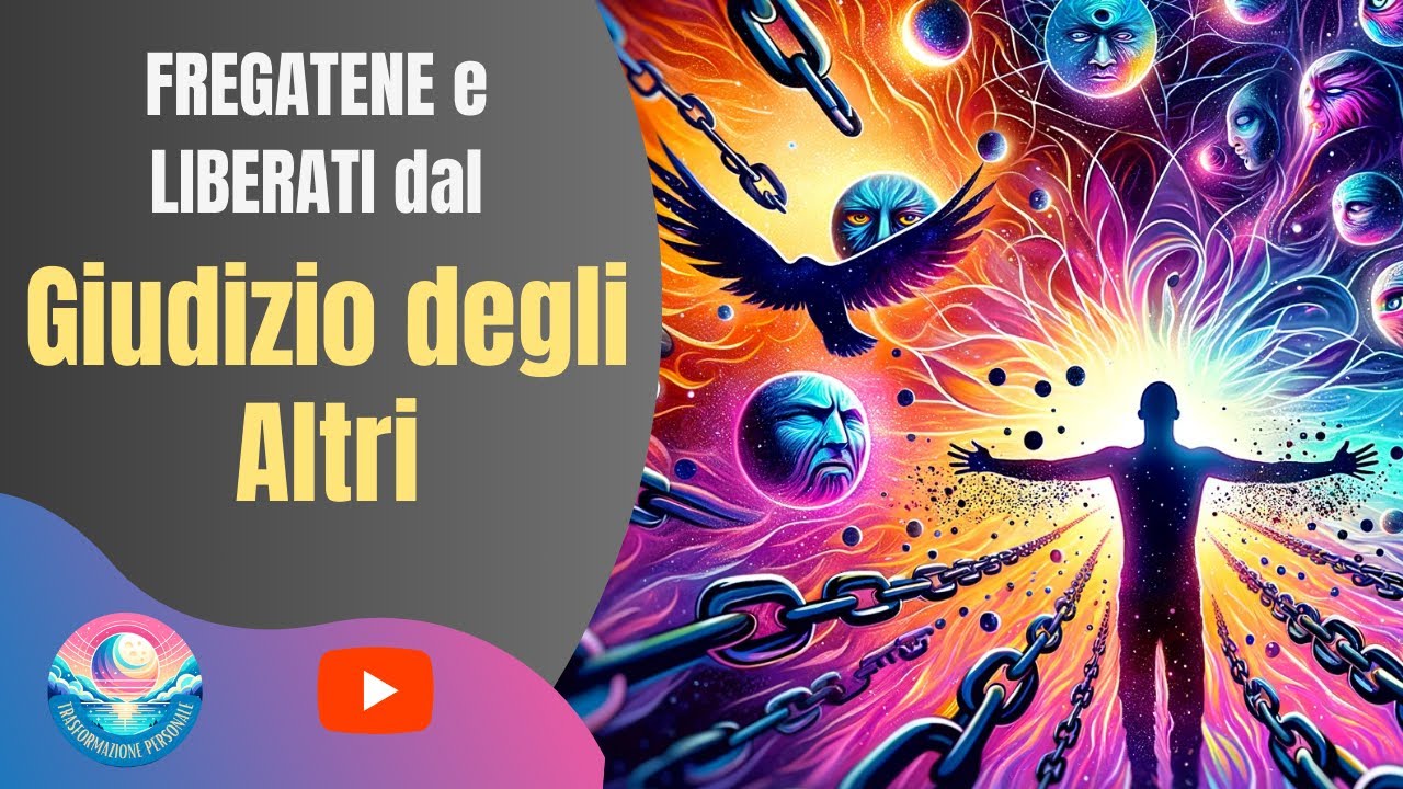 LIBERATI DAL GIUDIZIO DEGLI ALTRI: Mente libera e alta autostima. Fregatene e Sii te stesso