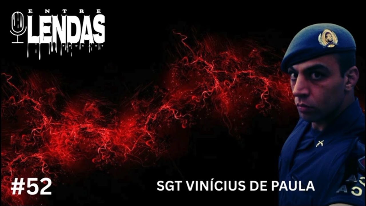 SGT VINICIUS DE PAULA #52 - Entre Lendas Podcast Policial
